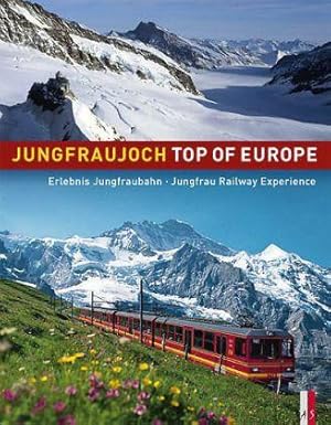 Seller image for Jungfraujoch - Top of Europe. Erlebnis Jungfraubahn. for sale by Bcher Eule