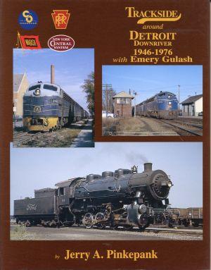 Trackside around Detroit downriver, 1946-1976 with Emery Gulash.