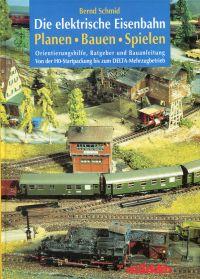 Imagen del vendedor de Die elektrische Eisenbahn - Planen, Bauen, Spielen. Orientierungshilfe, Ratgeber und Bauanleitung. Von der H0-Startpackung bis zum DELTA-Mehrzugbetrieb. a la venta por Bcher Eule