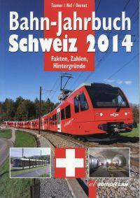 Bahn-Jahrbuch Schweiz 2014. Aktuell, Technik, Rollmaterial, Unternehmen, Geschichte, Reisen, Modell.