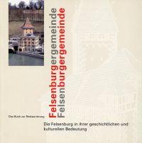 Die Felsenburg. Das Buch zur Restaurierung die Felsenburg in ihrer geschichtlichen und kulturelle...