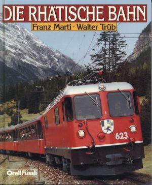 Die Rhätische Bahn (RhB). Le chemin de fer rhétique. The Rhaetian railway.