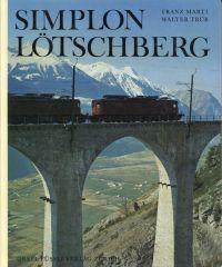 Seller image for Simplon Ltschberg. Die Simplonlinie der Schweizerischen Bundesbahnen und die Bern-Ltschberg-Simplon-Bahn mit ihren Zufahrten. for sale by Bcher Eule