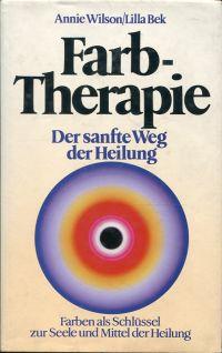 Farbtherapie. Farben als Schlüssel zur Seele und Medium d. Heilung.