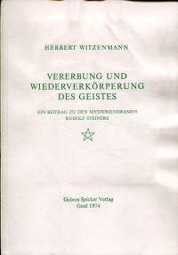 Bild des Verkufers fr Vererbung und Wiederverkrperung des Geistes. Ein Beitrag zu den Mysteriendramen Rudolf Steiners. zum Verkauf von Bcher Eule