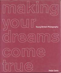 Making your dreams come true. Young British Photography.