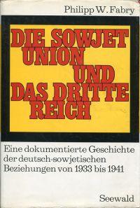 Bild des Verkufers fr Die Sowjetunion und das Dritte Reich. Eine dokumentierte Geschichte der deutsch-sowjetischen Beziehungen von 1933 bis 1941. zum Verkauf von Bcher Eule
