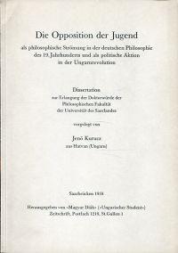 Bild des Verkufers fr Die Opposition der Jugend als philosophische Strmung in der deutschen Philosophie des 19. Jahrhunderts und als politische Aktion in der Ungarnrevolution. zum Verkauf von Bcher Eule