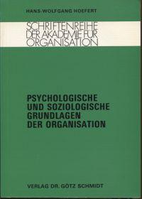Psychologische und soziologische Grundlagen der Organisation.