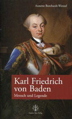 Bild des Verkufers fr Karl Friedrich von Baden. Mensch und Legende. zum Verkauf von Bcher Eule