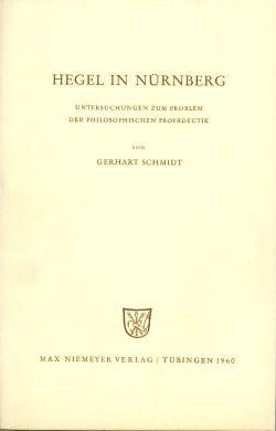 Bild des Verkufers fr Hegel in Nrnberg. Untersuchungen zum Problem der philosophischen Propdeutik. zum Verkauf von Bcher Eule