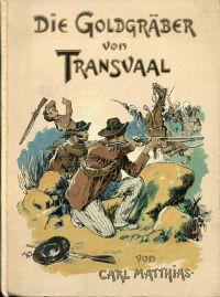 Die Goldgräber von Transvaal. eine Erzählung für die reifere Jugend.