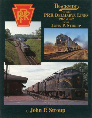 Imagen del vendedor de Trackside on the PRR Delmarva Lines 1965-1967 with John P. Stroup. a la venta por Bcher Eule