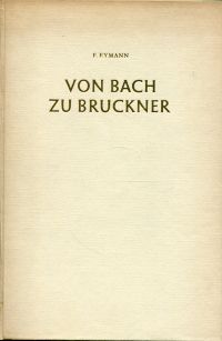 Bild des Verkufers fr Von Bach zu Bruckner. 10 Vortrge, gehalten in Biel 1950. zum Verkauf von Bcher Eule