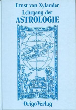 Lehrgang der Astrologie. Die älteste Lehre vom Menschen in heutiger Sicht.