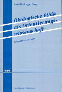 Imagen del vendedor de kologische Ethik als Orientierungswissenschaft. von der Illusion zur Realitt. a la venta por Bcher Eule