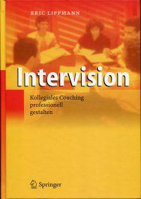 Intervision. Kollegiales Coaching professionell gestalten ; mit 11 Tabellen.