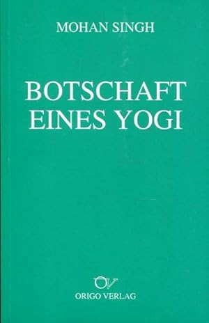 Bild des Verkufers fr Botschaft eines Yogi. Universaler Einklang im Yoga. zum Verkauf von Bcher Eule