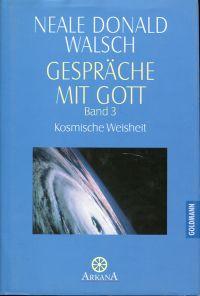 Gespräche mit Gott, Band 3: Kosmische Weisheit.