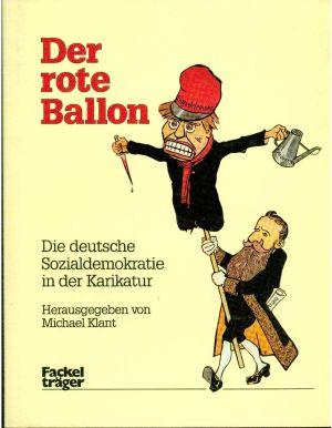 Bild des Verkufers fr Der rote Ballon. Die deutsche Sozialdemokratie in der Karikatur. zum Verkauf von Bcher Eule
