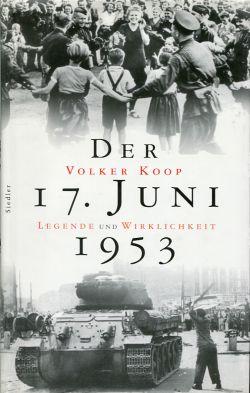 Bild des Verkufers fr Der 17. Juni 1953. Legende und Wirklichkeit. zum Verkauf von Bcher Eule