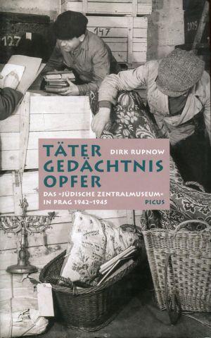 Bild des Verkufers fr Tter, Gedchtnis, Opfer. Das jdische Zentralmuseum in Prag 1942 bis 1945. zum Verkauf von Bcher Eule
