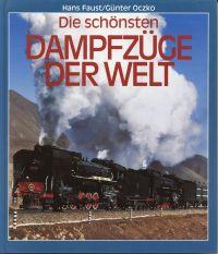 Seller image for Die schnsten Dampfzge der Welt. Dampflokomotiven als Zugpferde vor faszinierenden Zgen. for sale by Bcher Eule