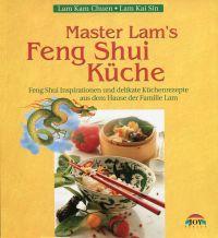 Immagine del venditore per Master Lam's Feng Shui-Kche. Feng-Shui Inspirationen und delikate Kchenrezepte aus dem Hause der Familie Lam. venduto da Bcher Eule