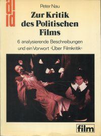 Zur Kritik des politischen Films. 6 analysierende Beschreibungen und ein Vorwort "Über Filmkritik".