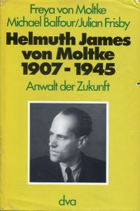 Bild des Verkufers fr Helmuth James von Moltke. 1907 - 1945; Anwalt der Zukunft. zum Verkauf von Bcher Eule