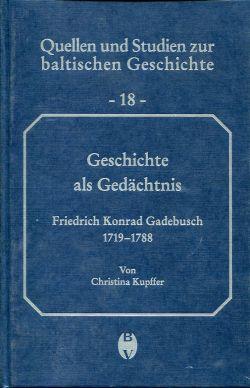 Seller image for Geschichte als Gedchtnis. Der livlndische Historiker und Jurist Friedrich Konrad Gadebusch (1719 - 1788). for sale by Bcher Eule