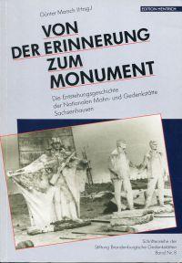 Seller image for Von der Erinnerung zum Monument. die Entstehungsgeschichte der Nationalen Mahn- und Gedenksttte Sachsenhausen. for sale by Bcher Eule