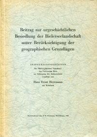 Bild des Verkufers fr Beitrag zur urgeschichtlichen Besiedlung der Bielerseelandschaft unter Bercksichtigung der geographischen Grundlagen. zum Verkauf von Bcher Eule