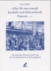 Immagine del venditore per "Hier i�t man anstadt Kardofln und Schwarzbrodt Pasteten .". Die deutsche �berseewanderung des 19. Jahrhunderts in Zeitzeugnissen. venduto da B�cher Eule