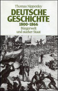 Bild des Verkäufers für Deutsche Geschichte 1800 - 1866. Bürgerwelt und starker Staat. zum Verkauf von Bücher Eule