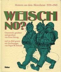 Seller image for Weisch no? Heiteres aus dem Aktivdienst 1939 - 1945. for sale by Bcher Eule