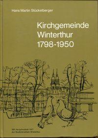 Geschichte der evangelisch-reformierten Kirchgemeinde Winterthur von 1798 bis 1950.