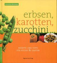 Erbsen, Karotten, Zucchini . Rezepte und Tipps für Küche & Garten.