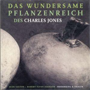 Das wundersame Pflanzenreich des Charles Jones.