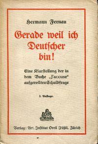 Bild des Verkufers fr Gerade weil ich Deutscher bin! Eine Klarstellung der in dem Buche "J'accuse" aufgestellten Schuldfrage. zum Verkauf von Bcher Eule