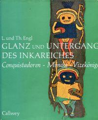 Seller image for Glanz und Untergang des Inkareiches. Conquistadoren, Mnche, Vizeknige. for sale by Bcher Eule