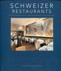 Schweizer Restaurants. Photographische Impressionen und Rezepte.