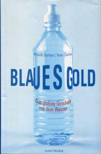 Seller image for Blaues Gold. Das globale Geschft mit dem Wasser. for sale by Bcher Eule