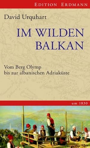 Bild des Verkufers fr Im wilden Balkan. Vom Berg Olymp bis zur albanischen Adriakste um 1830. zum Verkauf von Bcher Eule