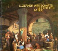 Bild des Verkufers fr Luzerner Wirtschaftsgeschichte im Bild. Bilder als Quelle zur Geschichte der wirtschaftlichen Entwicklung des Kantons bis 1900. Festschrift 125 Jahre Luzerner Kantonalbank. zum Verkauf von Bcher Eule