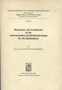 Bild des Verkufers fr Demokratie und Aristokratie in der schweizerischen Geschichtsschreibung des 18. Jahrhunderts. zum Verkauf von Bcher Eule