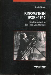 Kinomythen 1920 bis 1945. Die Filmentwürfe der Thea von Harbou.