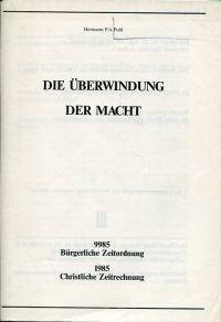 Imagen del vendedor de Die berwindung der Macht. 9985 Brgerliche Zeitordnung, 1985 Christliche Zeitrechnung. a la venta por Bcher Eule