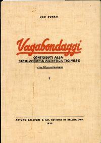 Bild des Verkufers fr Vagabondaggi. Contributi alla stroriografia artistica ticinese, Vol. 1. zum Verkauf von Bcher Eule