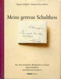 Bild des Verkufers fr Meine getreue Schulthess. Aus dem heimlichen Briefwechsel zwischen Anna Schulthess und Heinrich Pestalozzi. zum Verkauf von Bcher Eule